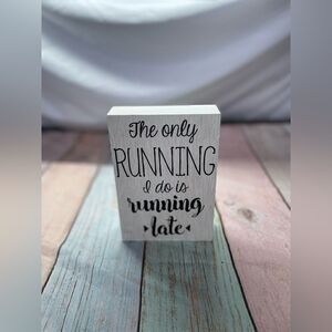 “The Only Running I Do Is Late” 3D Wood Quote Plaque Sign EPC
